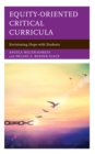 Equity-Oriented Critical Curricula : Envisioning Hope with Students - Book