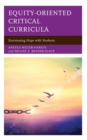 Equity-Oriented Critical Curricula : Envisioning Hope with Students - eBook
