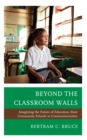 Beyond the Classroom Walls : Imagining the Future of Education, from Community Schools to Communiversities - Book