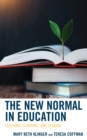 The New Normal in Education : Teaching, Learning, and Leading - Book