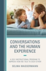 Conversations and the Human Experience : A Self-Instructional Program to Improve How We Talk to Each Other - Book