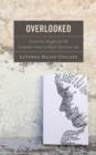 Overlooked : Counselor Insights for the Unspoken Issues in Black American Life - eBook