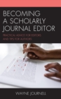 Becoming a Scholarly Journal Editor : Practical Advice for Editors and Tips for Authors - eBook