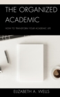 Organized Academic : How to Transform Your Academic Life - eBook
