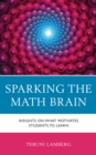 Sparking the Math Brain : Insights on What Motivates Students to Learn - Book