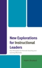 New Explorations for Instructional Leaders : How Principals Can Promote Teaching and Learning Effectively - eBook