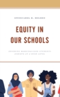 Equity in Our Schools : Ensuring Marginalized Students Achieve at a High Level - Book