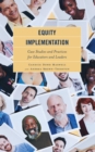 Equity Implementation : Case Studies and Practices for Educators and Leaders - eBook