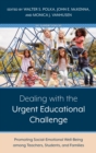 Dealing with the Urgent Educational Challenge : Promoting Social-Emotional Well-Being among Teachers, Students, and Families - Book