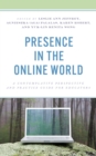 Presence in the Online World : A Contemplative Perspective and Practice Guide for Educators - eBook