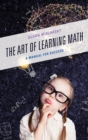 The Art of Learning Math : A Manual for Success - Book