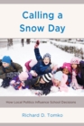 Calling a Snow Day : How Local Politics Influence School Decisions - Book