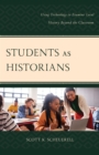 Students as Historians : Using Technology to Examine Local History Beyond the Classroom - Book