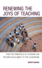 Renewing the Joys of Teaching : How the Principles of Stoicism Can Return Fulfillment to the Classroom - Book