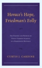 Horace's Hope, Friedman's Folly : The Purpose and Promise of Public Common Schools in a Democratic Republic - Book