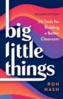 Big Little Things : 50 Tools for Building a Better Classroom - Book