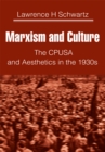 Marxism and Culture : The Cpusa and Aesthetics in the 1930S - eBook