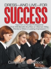 Dress-And Live-For Success : Tips from a Florida Professional That Will Benefit Any Man or Woman Who Wants to Make a Lasting Impression - eBook
