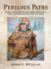 Perilous Paths : The Story of Robert Mcclellan: Indian Fighter, Soldier, Trapper, Explorer, and Member of the John J. Astor Fur Company - eBook