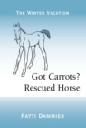 Got Carrots? Rescued Horse : The Winter Vacation - eBook