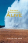 Abused, Conquered, Alive - eBook