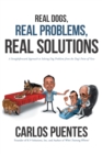Real Dogs, Real Problems, Real Solutions : A Straightforward Approach to Solving Dog Problems from the Dog's Point of View - eBook