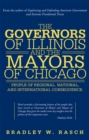 The Governors of Illinois and the Mayors of Chicago : People of Regional, National, and International Consequence - eBook