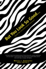 But You Look so Good... : Stories by Carcinoid Cancer Survivors - eBook