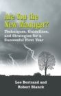 Are You the New Manager? : Techniques, Guidelines, and Strategies for a Successful First Year - eBook