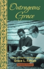 Outrageous Grace : A Story of Tragedy and Forgiveness - eBook