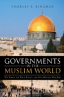 Governments in the Muslim World : The Search for Peace, Justice, and Fifty Million New Jobs - eBook