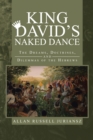 King David'S Naked Dance : The Dreams, Doctrines, and Dilemmas of the Hebrews - eBook