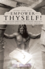 Empower Thyself! : Life-Changing Biblical and Academic Principles They Don'T Teach You in Freshman Seminar - eBook