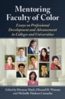Mentoring Faculty of Color : Essays on Professional Development and Advancement in Colleges and Universities - eBook