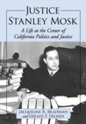 Justice Stanley Mosk : A Life at the Center of California Politics and Justice - eBook