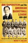Abe Saperstein and the American Basketball League, 1960-1963 : The Upstarts Who Shot for Three and Lost to the NBA - eBook