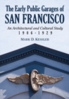 The Early Public Garages of San Francisco : An Architectural and Cultural Study, 1906-1929 - eBook