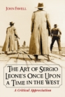 The Art of Sergio Leone's Once Upon a Time in the West : A Critical Appreciation - eBook