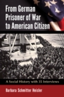 From German Prisoner of War to American Citizen : A Social History with 35 Interviews - eBook