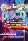 First Ladies of Disco : 32 Stars Discuss the Era and Their Singing Careers - eBook