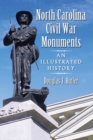 North Carolina Civil War Monuments : An Illustrated History - eBook