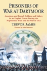 Prisoners of War at Dartmoor : American and French Soldiers and Sailors in an English Prison During the Napoleonic Wars and the War of 1812 - eBook