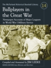 Ballplayers in the Great War : Newspaper Accounts of Major Leaguers in World War I Military Service - eBook