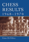 Chess Results, 1968-1970 : A Comprehensive Record with 854 Tournament Crosstables and 161 Match Scores, with Sources - eBook