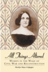 All Things Altered : Women in the Wake of Civil War and Reconstruction - eBook