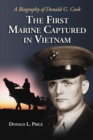 The First Marine Captured in Vietnam : A Biography of Donald G. Cook - eBook