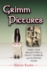 Grimm Pictures : Fairy Tale Archetypes in Eight Horror and Suspense Films - eBook