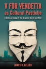 V for Vendetta as Cultural Pastiche : A Critical Study of the Graphic Novel and Film - eBook