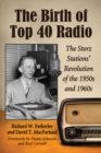 The Birth of Top 40 Radio : The Storz Stations' Revolution of the 1950s and 1960s - eBook