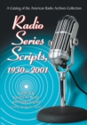 Radio Series Scripts, 1930-2001 : A Catalog of the American Radio Archives Collection - eBook
